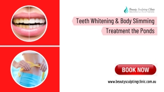 Teeth Whitening & Body Slimming Treatment the Ponds