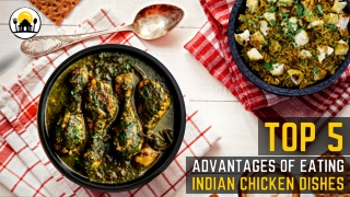 Top 5 Advantages Of Eating Indian Chicken Dishes