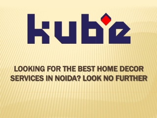 Looking for the Best Home Decor Services In Noida Look No Further