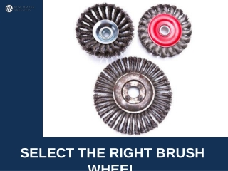 Select the Right Brush Wheel