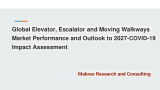 Global Elevator, Escalator and Moving Walkways Market Performance and Outlook to 2027-COVID-19 Impact Assessment