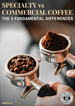 Specialty vs Commercial Coffee: 5 Key Distinctions