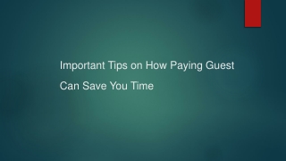 Important Tips on How Paying Guest