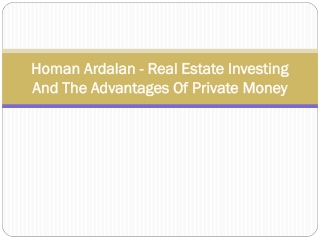 Homan Ardalan - Real Estate Investing And The Advantages Of Private Money