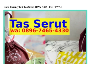 Cara Pasang Tali Tas Serut Ô8ᑫ6~ᜪᏎ65~ᏎᣮᣮÔ(WA)