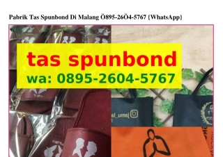 Pabrik Tas Spunbond Di Malang Ö8ᑫ5•ᒿ6ÖᏎ•5767[WA]