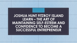 Joshua Hunt Fitzroy Island Learn – The Art Of Maintaining Self-Esteem And Confidence To Become A Successful Entrepreneur