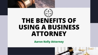 The Benefits of Hiring A Business Attorney - Aaron Kelly Attorney
