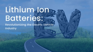 Lithium Ion Batteries_ Revolutionizing the Electric Vehicle Industry