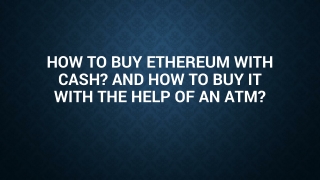 How To Buy Ethereum With Cash? And How To Buy It With The Help Of An ATM?