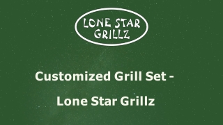 Customized Grill Set - Lone Star Grillz