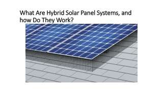 What Are Hybrid Solar Panel Systems, and how Do They Work