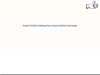 Simply Thrilled is Making Films Using ViralPixel Technology