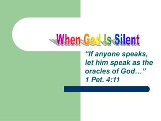 “If anyone speaks, let him speak as the oracles of God…” 1 Pet. 4:11