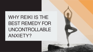 Why Reiki is The Best Remedy for Uncontrollable Anxiety