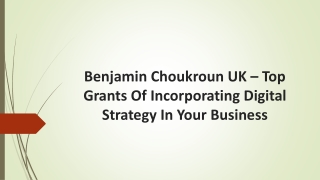Benjamin Choukroun UK – Grants Of Incorporating Digital Strategy In Your Busines