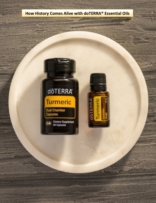 How History Comes Alive with doTERRA® Essential Oils