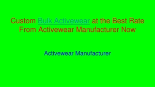 Custom Bulk Activewear at the Best Rate From Activewear Manufacturer Now
