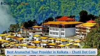 Best Arunachal Tour Provider in Kolkata – Chutii Dot Com