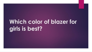 Which color of blazer for girls is best0.1