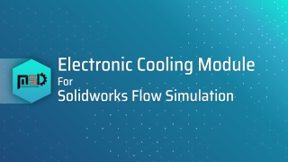SOLIDWORKS Flow Simulation with Electronic Cooling Module