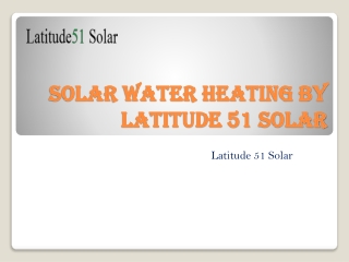 Solar Water Heating by Latitude 51 Solar