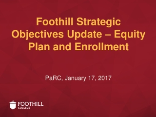 Foothill Strategic Objectives Update – Equity Plan and Enrollment