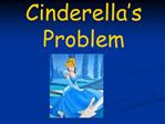 Cinderella s Problem