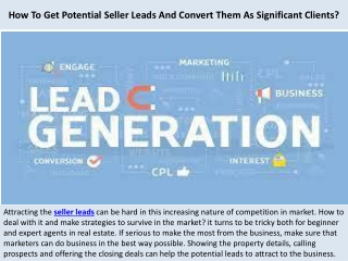 How To Get Potential Seller Leads And Convert Them As Significant Clients?