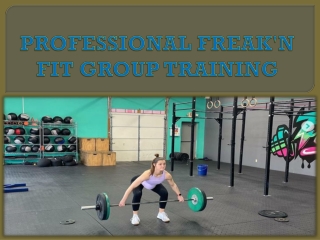 PROFESSIONAL FREAK'N FIT GROUP TRAINING