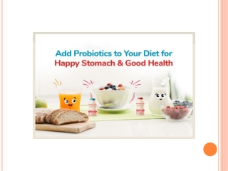 Add Probiotics to Your Diet for Happy Stomach and Good Health