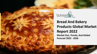 Bread And Bakery Products Market Key Drivers, Industry Growth, Demand 2031