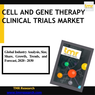 Cell And Gene Therapy Clinical Trials Market Scope , Trends , Growth Factors