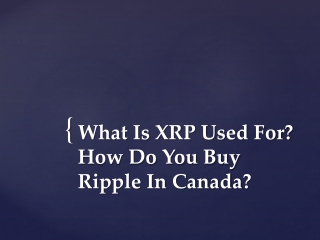 What Is XRP Used For? How Do You Buy Ripple In Canada?