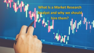 What Is a Market Research Analyst and why we should hire them