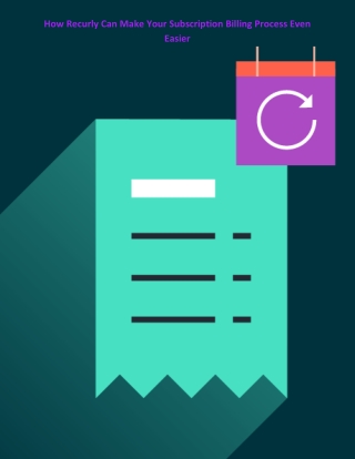 How Recurly Can Make Your Subscription Billing Process Even Easier