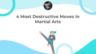 4 Most Destructive Moves in Martial Arts