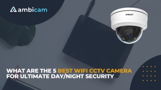 What Are The 5 Best WiFi CCTV Camera For Ultimate DayNight Security
