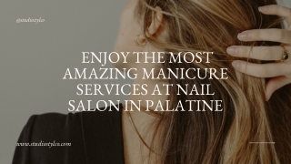 Enjoy the most amazing manicure services at Nail salon in Palatine