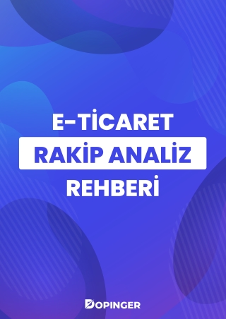 E-Ticaret Rakip Analizi Rehberi - Dopinger