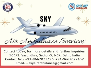Acquire now the Magnificent Sky Air Ambulance Services in Delhi at a Negotiable Price