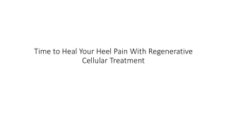 Time to Heal Your Heel Pain With Regenerative Treatment
