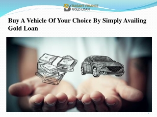 Buy A Vehicle Of Your Choice By Simply Availing Gold Loan