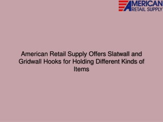 American Retail Supply Offers Slatwall and Gridwall Hooks for Holding Different Kinds of Items