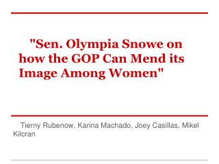 "Sen. Olympia Snowe on how the GOP Can Mend its Image Among Women"
