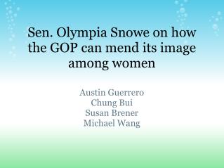 Sen. Olympia Snowe on how the GOP can mend its image among women
