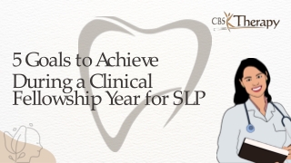 5 Goals to Achieve During a Clinical Fellowship Year for SLP