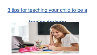 3 Tips for Teaching Your Child to Be a Fashion Designer