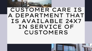 Customer care is a department that is available 24x7 in service of customers