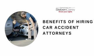 Benefits Of Hiring Car Accident Attorneys